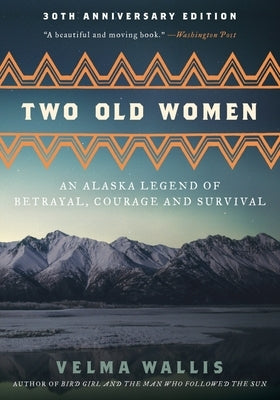 Paperback book cover of "Two Old Women: An Alaska Legend of Betrayal, Courage and Survival" by Harper Perennial, featuring illustrated women.