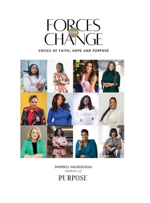 Forces For Change: Voices of Faith, Hope and Purpose by Valdezloqui, Sherrell M.