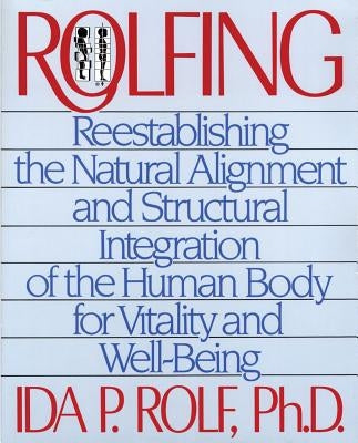 Paperback book titled "Rolfing: Reestablishing the Natural Alignment and Structural Integration" by Healing Arts Press with a plain cover.