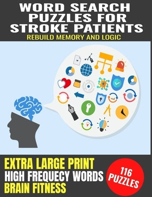 Word Search Puzzles for Stroke Patients: Rebuild Memory and Logic Extra Large Print Improve Cognitive Funtion High Frequency Common Words Great Gift f by Press, Dt Lee