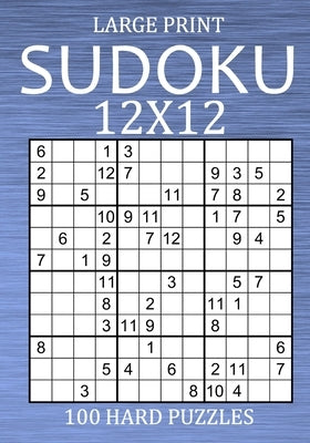 Large Print Sudoku 12x12 - 100 Hard Puzzles: Vey Difficult Sudoku Variant - Different Style of Sudoku Puzzle Book for Adults by Hammond, Oliver