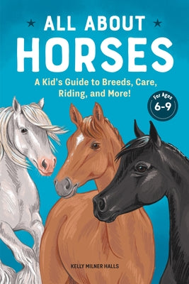 All about Horses: A Kid's Guide to Breeds, Care, Riding, and More! Paperback Callisto Kids