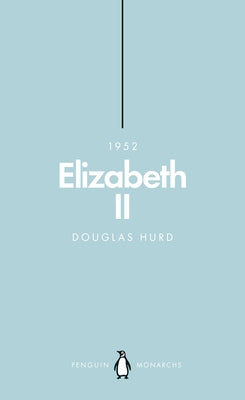Elizabeth II (Penguin Monarchs): The Steadfast by Hurd, Douglas