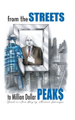 From the Streets To Million Dollar Peaks by Labrecque, Michael