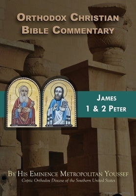 Orthodox Christian Bible Commentary: James, 1 Peter, 2 Peter by Youssef, Metropolitan