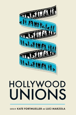 Paperback of Hollywood Unions by Rutgers University Press showing the book cover with title and author information.