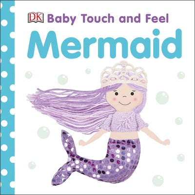 Baby Touch and Feel Mermaid Board Book DK Publishing (Dorling Kindersley)