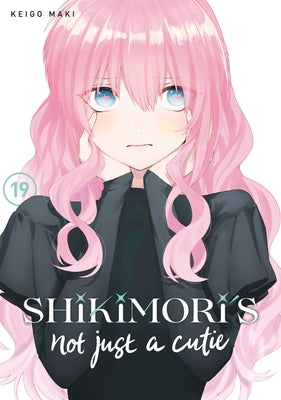 Shikimori's Not Just a Cutie 19 by Maki, Keigo