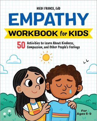 Empathy Workbook for Kids: 50 Activities to Learn about Kindness, Compassion, and Other People's Feelings Paperback Callisto Kids