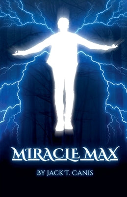 Miracle Max by Canis, Jack T.