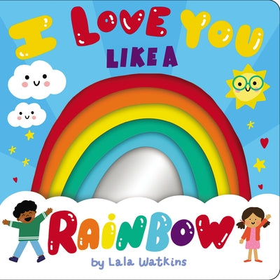 I Love You Like a Rainbow Board Book Cartwheel Books