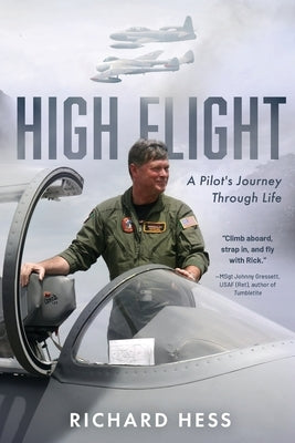 High Flight: A Pilot's Journey Through Life by Hess, Richard