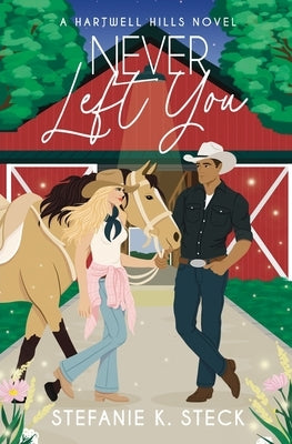 Never Left You by Steck, Stefanie K.
