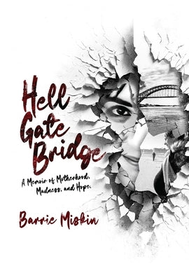 Hell Gate Bridge: A Memoir by Miskin, Barrie