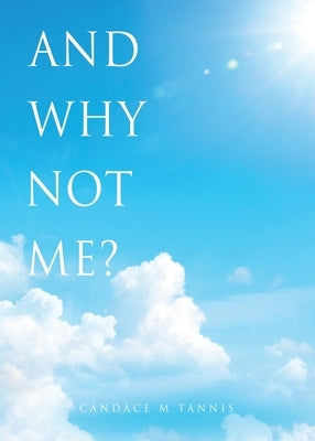 And why not me? by Tannis, Candace M.