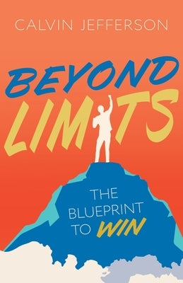 Beyond Limits: The Blueprint to Win by Jefferson, Calvin