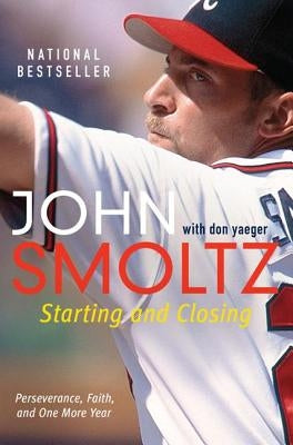 Starting and Closing by Smoltz, John