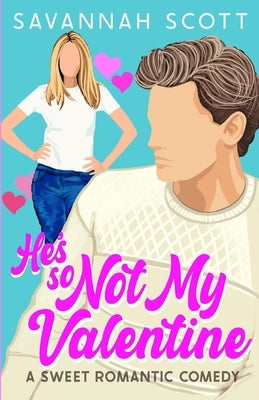 He's So Not My Valentine: A Single-Mom, Reluctant to Fall Sweet Romcom Paperback Independently Published
