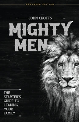 Paperback of Mighty Men: The Starter's Guide to Leading Your Family by Grace & Truth Books, featuring a close-up of the book cover.