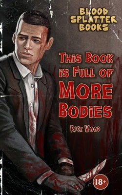 This Book is Full of More Bodies by Wood, Rick