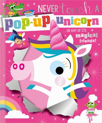 Never Touch a Pop-Up Unicorn! Board Book Make Believe Ideas