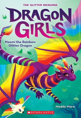 Naomi the Rainbow Glitter Dragon (Dragon Girls #3) Paperback Scholastic Paperbacks