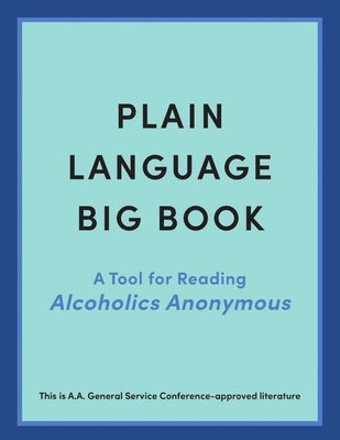 Plain Language Big Book: A Tool for Reading Alcoholics Anonymous by Alcoholics Anonymous World Services Inc