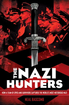 The Nazi Hunters: How a Team of Spies and Survivors Captured the World's Most Notorious Nazi Paperback Arthur A. Levine Books