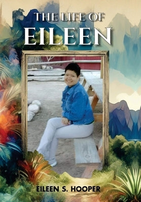 The Life of Eileen by Hooper, Eileen S.