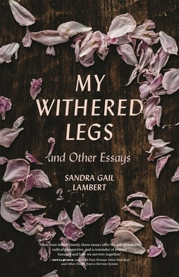 My Withered Legs and Other Essays by Lambert, Sandra Gail