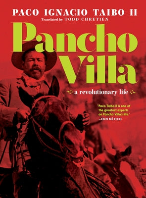 Pancho Villa: A Revolutionary Life by Taibo II, Paco Ignacio