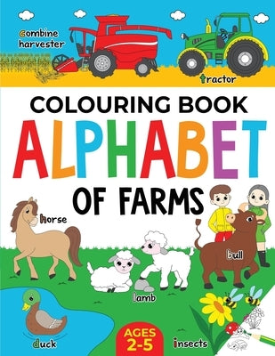 Farm Colouring Book for Children: Alphabet of Farms for Boys & Girls: Ages 2-5: Tractors, Animals and more by Publishing, Fairywren