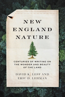 New England Nature: Centuries of Writing on the Wonder and Beauty of the Land Paperback Globe Pequot Press