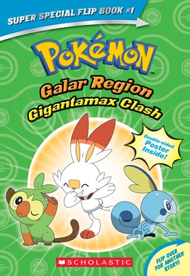 Paperback Pokémon flip book featuring Gigantamax Clash and Battle for the Z-Ring from the Galar and Alola Regions by Scholastic Inc.
