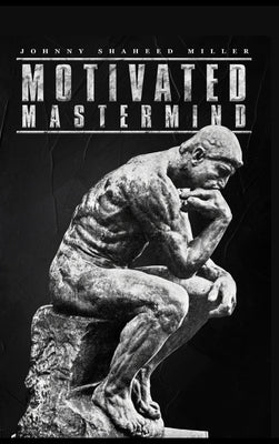 Motivated Mastermind by Miller, Johnny S.