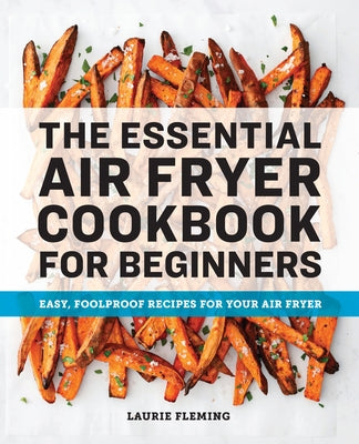 The Essential Air Fryer Cookbook for Beginners: Easy, Foolproof Recipes for Your Air Fryer Paperback Callisto
