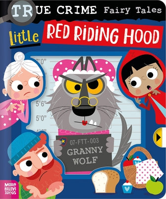 Make Believe Ideas True Crime Fairy Tales Little Red Riding Hood board book featuring colorful illustrations of Red Riding Hood and the wolf.