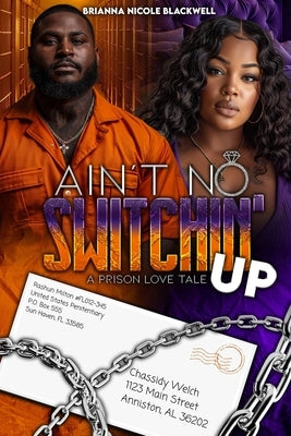 Ain't No Switchin' Up: A Prison Love Tale by Blackwell, Brianna Nicole