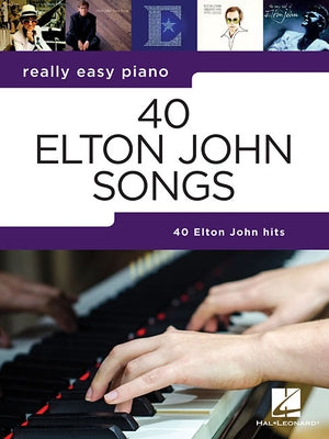 40 Elton John Songs: Really Easy Piano Series Paperback Hal Leonard Publishing Corporation