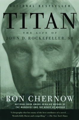 Titan: The Life of John D. Rockefeller, Sr. Paperback Vintage
