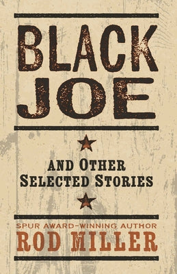 Black Joe and Other Selected Stories by Miller, Rod