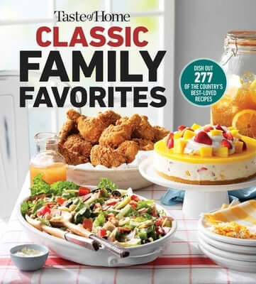 Taste of Home Classic Family Favorites: Dish Out 277 of the Country's Best-Loved Recipes Paperback Trusted Media Brands
