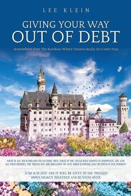 Giving Your Way Out of Debt by Klein, Lee