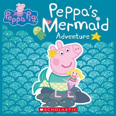Peppa's Mermaid Adventure (Peppa Pig) Paperback Scholastic Inc.