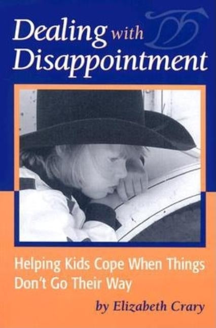 Dealing with Disappointment by Crary, Elizabeth