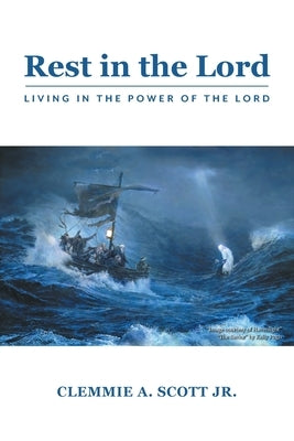 Rest in the Lord: Living in the Power of the Lord by Scott, Clemmie A.