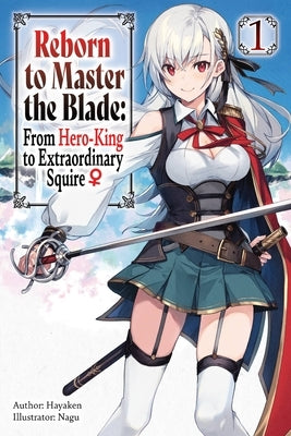 Reborn to Master the Blade: From Hero-King to Extraordinary Squire, Vol. 1 (Light Novel) Paperback Jnc