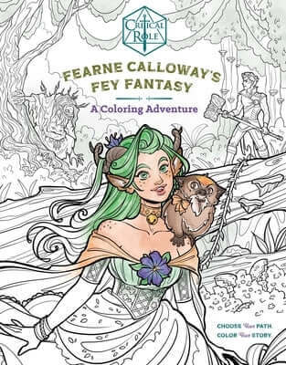 Paperback coloring book featuring Fearne Calloway from Critical Role's Fey Fantasy by Insight Editions, with fantasy-themed illustrations.