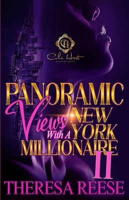 Panoramic Views With A New York Millionaire 2: An African American Romance: The Finale by Reese, Theresa