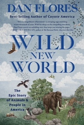 Wild New World: The Epic Story of Animals and People in America Paperback W. W. Norton & Company
